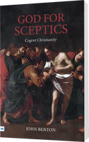 God for Sceptics - Cogent Christianity
