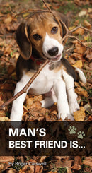 Man's best friend is...